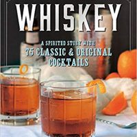 威士忌：一个带有75经典和原始鸡尾酒的精神上的故事